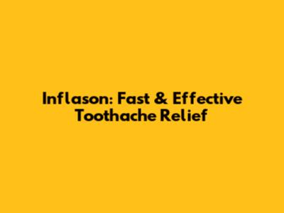 Inflason: Fast & Effective Toothache Relief