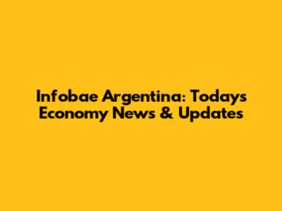Infobae Argentina: Today's Economy News & Updates