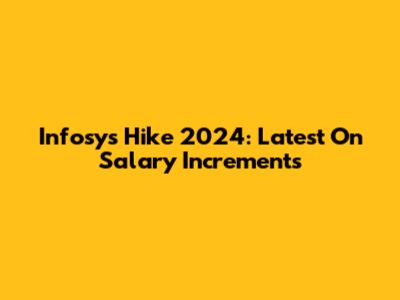 Infosys Hike 2024: Latest On Salary Increments