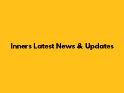Inners Latest News & Updates