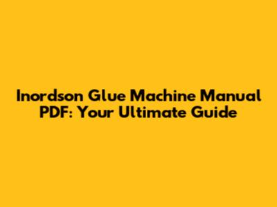 Inordson Glue Machine Manual PDF: Your Ultimate Guide