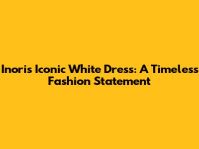 Inori's Iconic White Dress: A Timeless Fashion Statement