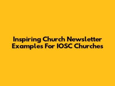 Inspiring Church Newsletter Examples For IOSC Churches