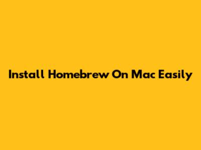 Install Homebrew On Mac Easily