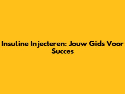 Insuline Injecteren: Jouw Gids Voor Succes
