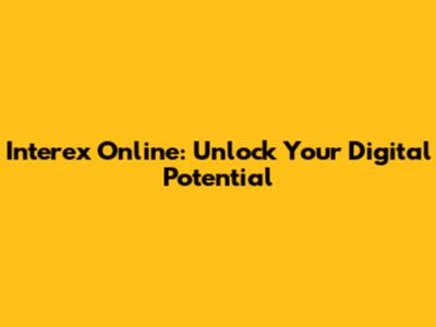 Interex Online: Unlock Your Digital Potential