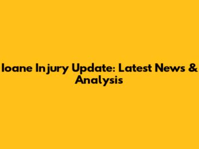 Ioane Injury Update: Latest News & Analysis