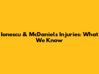 Ionescu & McDaniels Injuries: What We Know