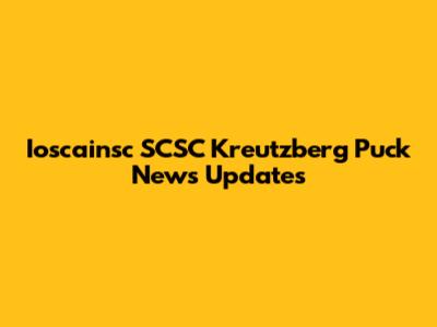 Ioscainsc SCSC Kreutzberg Puck News Updates