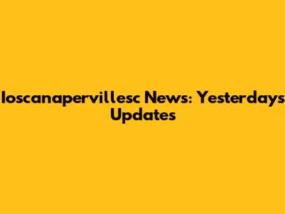 Ioscanapervillesc News: Yesterday's Updates