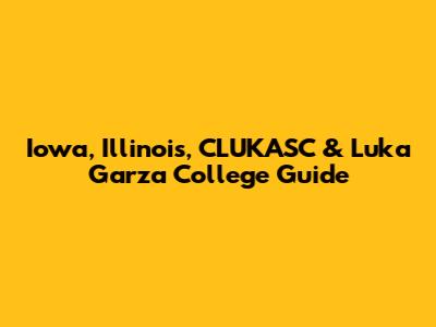 Iowa, Illinois, CLUKASC & Luka Garza College Guide