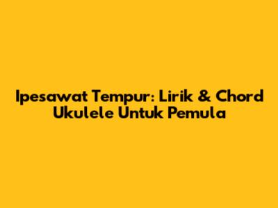 Ipesawat Tempur: Lirik & Chord Ukulele Untuk Pemula