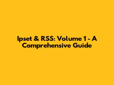 Ipset & RSS: Volume 1 - A Comprehensive Guide