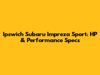 Ipswich Subaru Impreza Sport: HP & Performance Specs