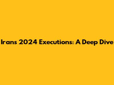 Iran's 2024 Executions: A Deep Dive