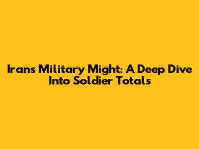Iran's Military Might: A Deep Dive Into Soldier Totals