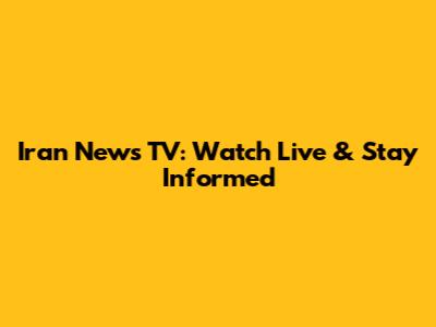 Iran News TV: Watch Live & Stay Informed