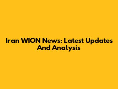 Iran WION News: Latest Updates And Analysis
