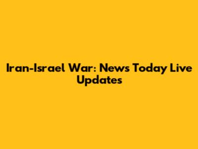 Iran-Israel War: News Today Live Updates