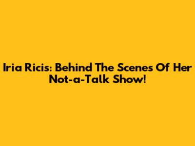 Iria Ricis: Behind The Scenes Of Her Not-a-Talk Show!