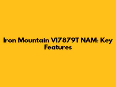 Iron Mountain VI7879T NAM: Key Features