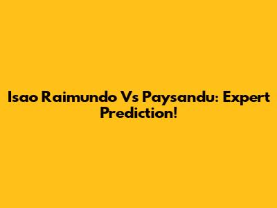 Isao Raimundo Vs Paysandu: Expert Prediction!