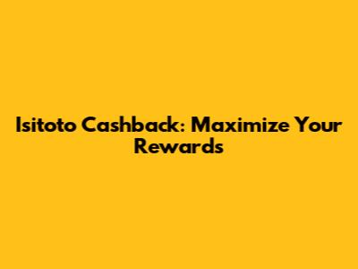 Isitoto Cashback: Maximize Your Rewards
