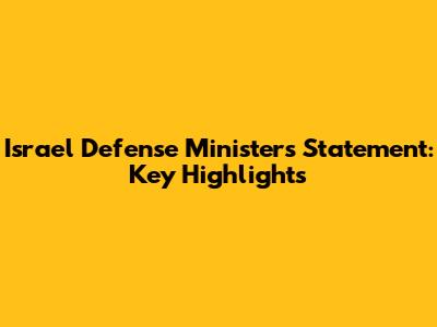Israel Defense Minister's Statement: Key Highlights