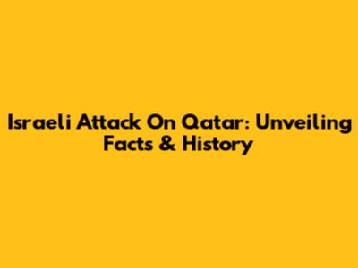 Israeli Attack On Qatar: Unveiling Facts & History