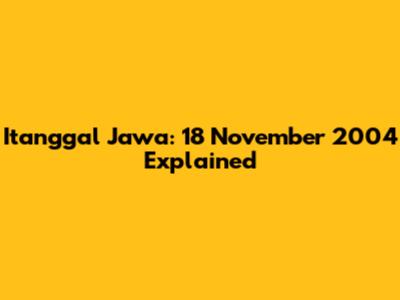 Itanggal Jawa: 18 November 2004 Explained