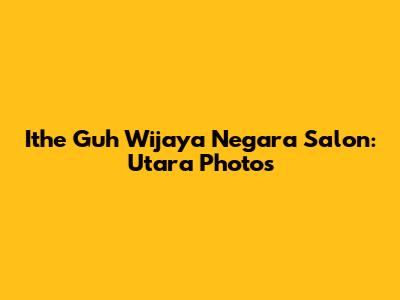 Ithe Guh Wijaya Negara Salon: Utara Photos