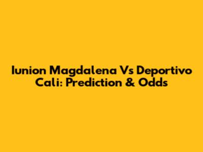 Iunion Magdalena Vs Deportivo Cali: Prediction & Odds