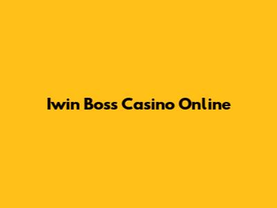 Iwin Boss Casino Online