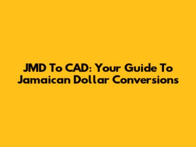 JMD To CAD: Your Guide To Jamaican Dollar Conversions