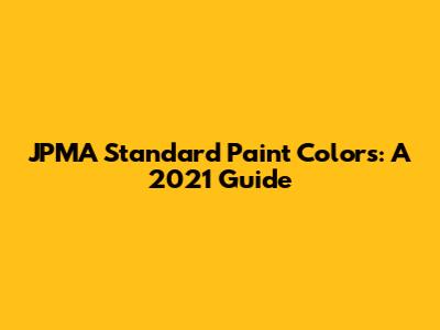 JPMA Standard Paint Colors: A 2021 Guide