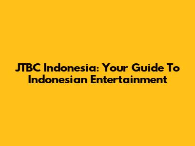 JTBC Indonesia: Your Guide To Indonesian Entertainment
