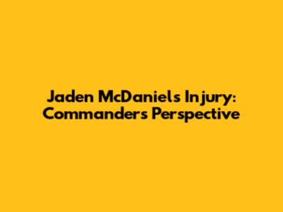Jaden McDaniels' Injury: Commanders' Perspective