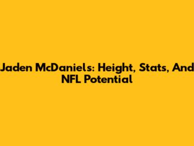 Jaden McDaniels: Height, Stats, And NFL Potential