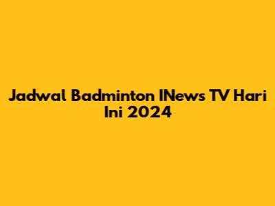 Jadwal Badminton INews TV Hari Ini 2024