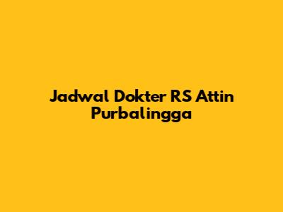 Jadwal Dokter RS Attin Purbalingga