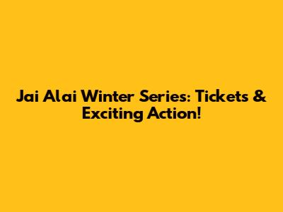 Jai Alai Winter Series: Tickets & Exciting Action!