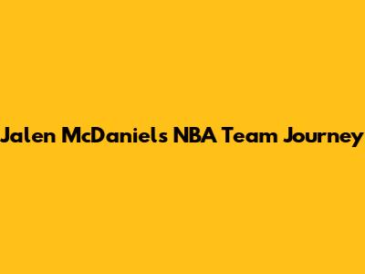 Jalen McDaniels' NBA Team Journey