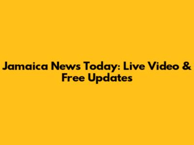 Jamaica News Today: Live Video & Free Updates
