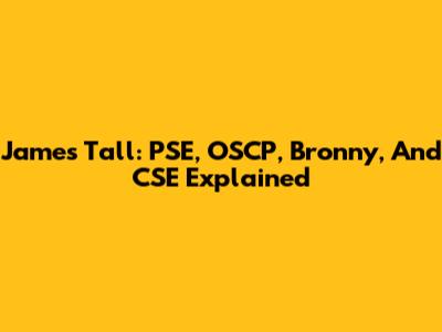 James Tall: PSE, OSCP, Bronny, And CSE Explained