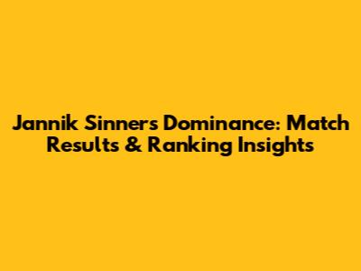 Jannik Sinner's Dominance: Match Results & Ranking Insights