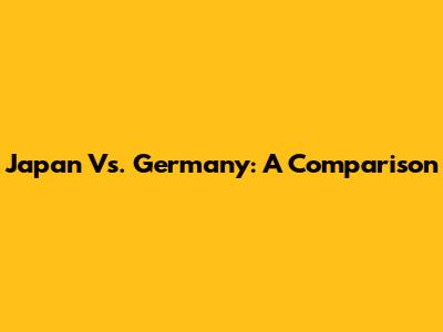 Japan Vs. Germany: A Comparison