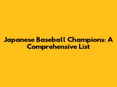 Japanese Baseball Champions: A Comprehensive List