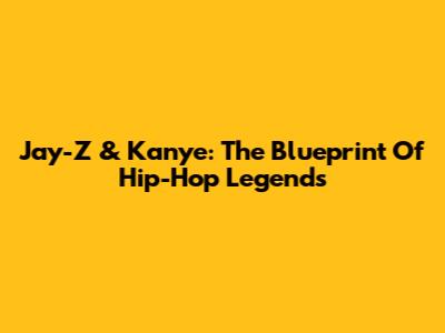 Jay-Z & Kanye: The Blueprint Of Hip-Hop Legends