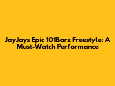 JayJay's Epic 101Barz Freestyle: A Must-Watch Performance