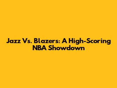 Jazz Vs. Blazers: A High-Scoring NBA Showdown